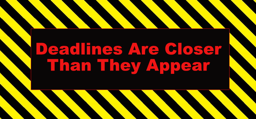 Deadlines Are Closer